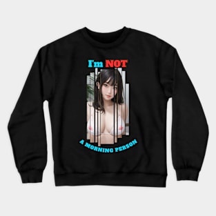 I'm Not A Morning Person Anime Girl Crewneck Sweatshirt